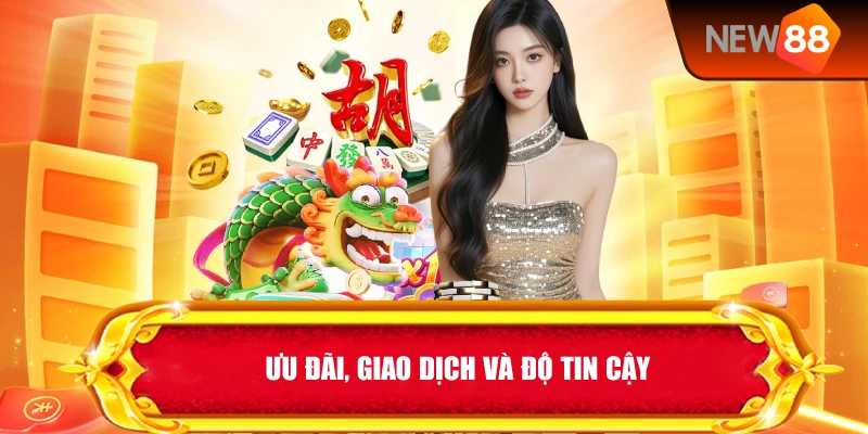 Ưu Đãi, Giao Dịch Và Độ Tin Cậy
